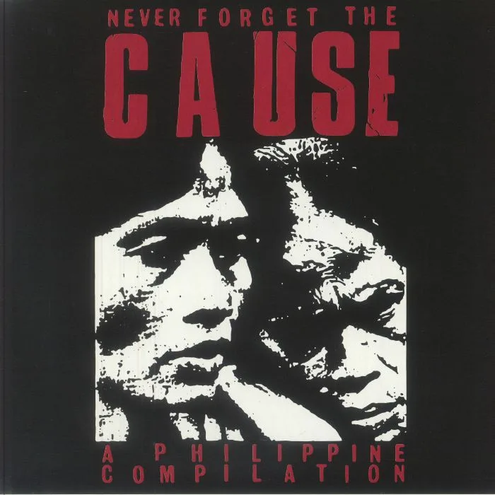 VARIOUS — Never Forget The Cause: A Philippine Compilation