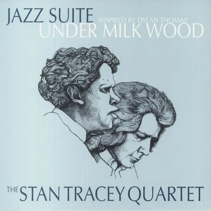 The STAN TRACEY QUARTET — Jazz Suite: Inspired By Dylan Thomas' Under Milk Wood (remastered)