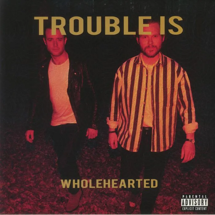 TROUBLE IS — Wholehearted