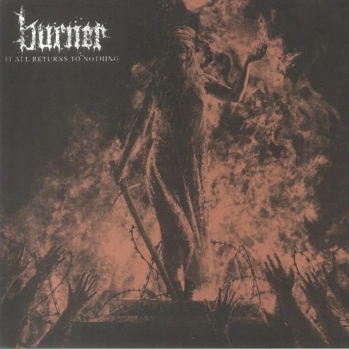 BURNER — It All Returns To Nothing
