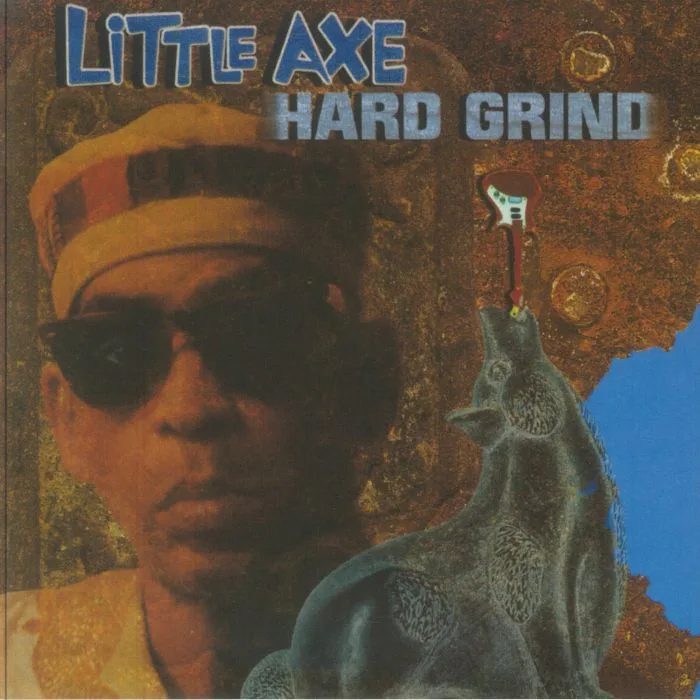 LITTLE AXE — Hard Grind (reissue)