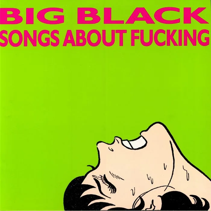 BIG BLACK — Songs About Fucking (remastered)