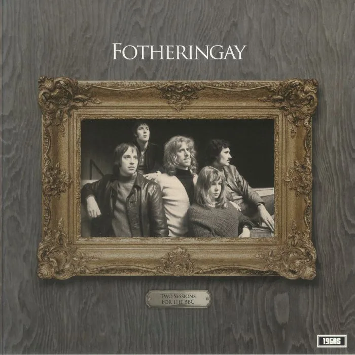 FOTHERINGAY — Two Sessions For The BBC