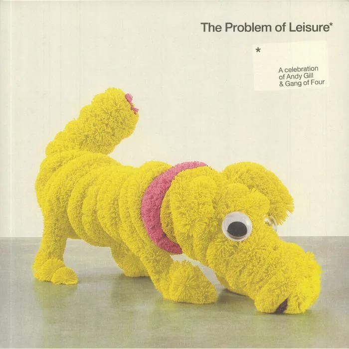 VARIOUS — The Problem Of Leisure: A Celebration Of Andy Gill & Gang Of Four
