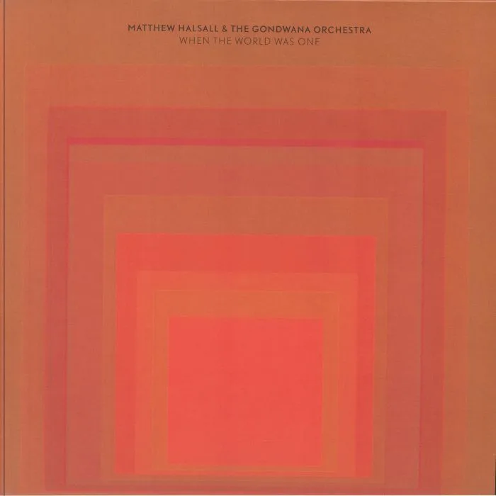 Front cover — Matthew HALSALL / THE GONDWANA ORCHESTRA — When The World Was One (reissue)