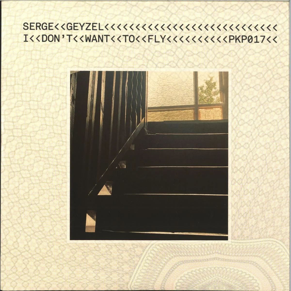 Serge Geyzel — I Dont Want To Fly EP