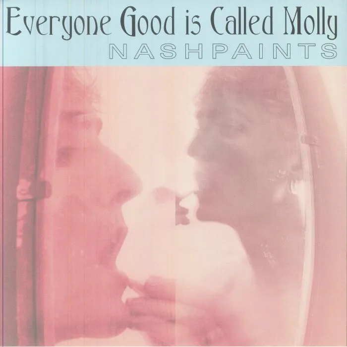NASHPAINTS — Everyone Good Is Called Molly