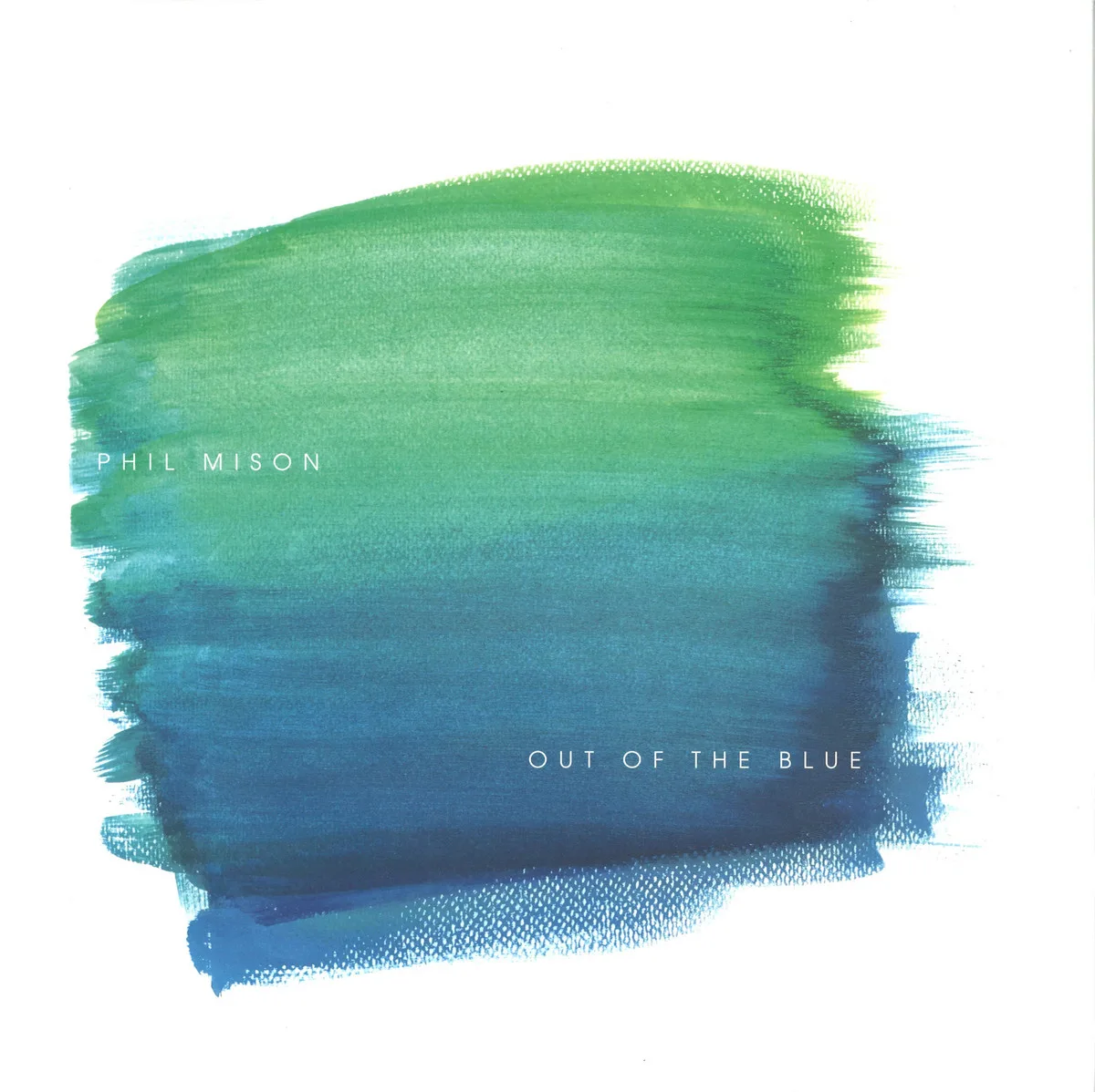 Phil Mison — Out Of The Blue V.a.
