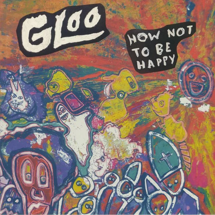 GLOO — How Not To Be Happy