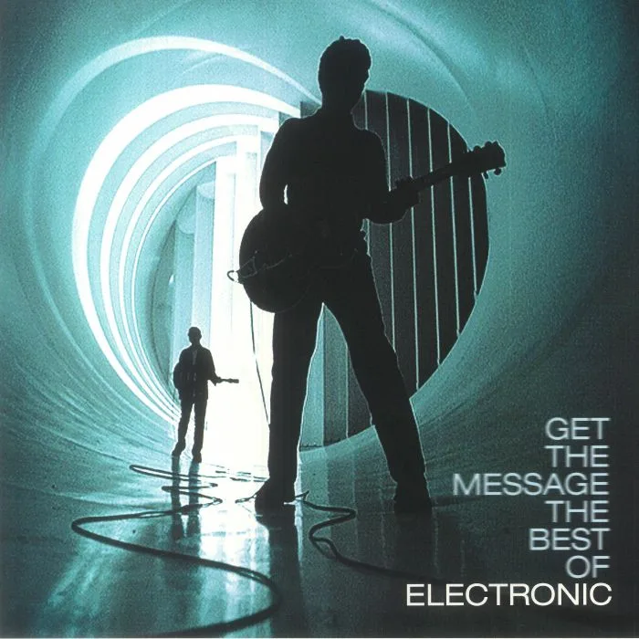 ELECTRONIC — Get The Message: The Best Of Electronic (reissue)