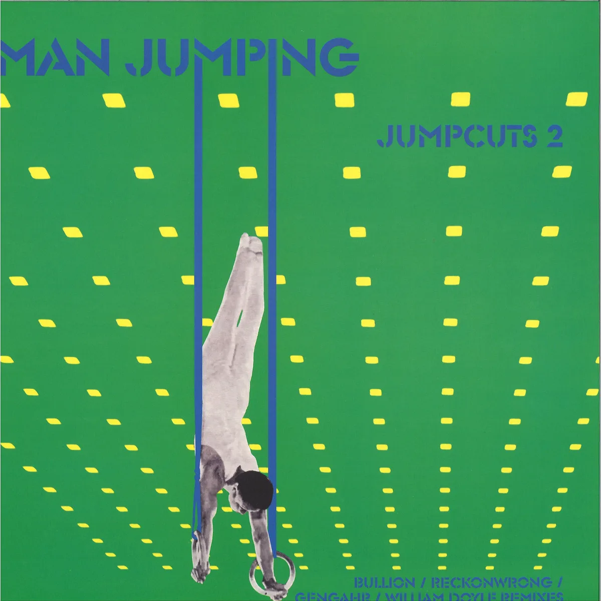 Man Jumping — Jumpcuts 2 (Bullion/Reckonwrong/Gengahr/William Doyle mixes)