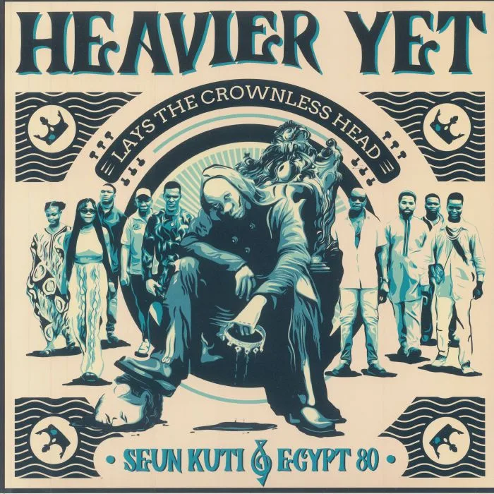 Seun KUTI & EGYPT 80 — Heavier Yet: Lays The Crownless Head