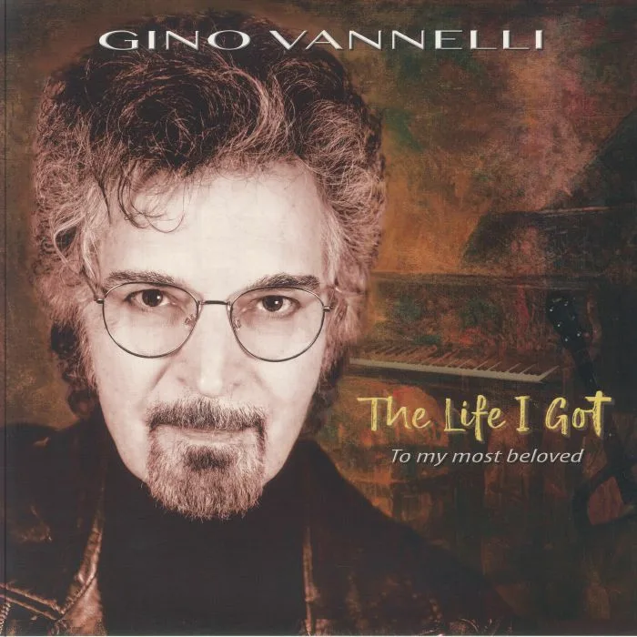 Gino VANNELLI — The Life I Got (To My Most Beloved)