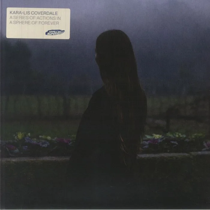 Kara Lis COVERDALE — A Series Of Actions In A Sphere Of Forever