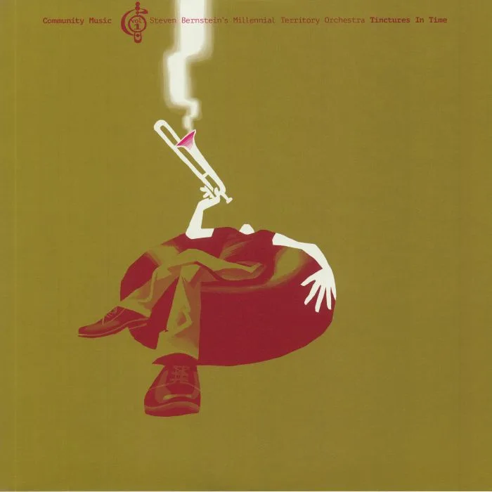 STEVEN BERNSTEIN'S MILLENNIAL TERRITORY ORCHESTRA — Community Music Vol 1: Tinctures In Time
