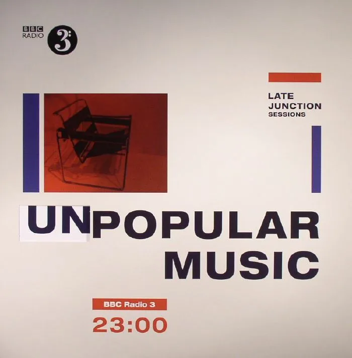 VARIOUS — BBC Late Junction Sessions: Unpopular Music