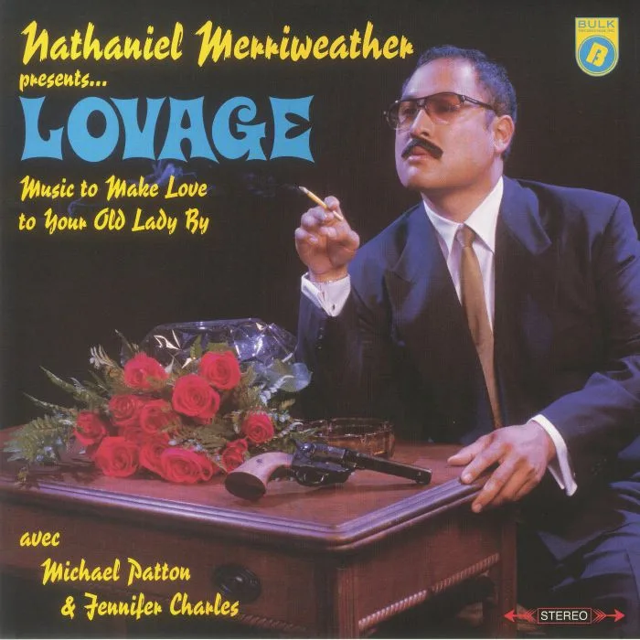 NATHANIEL MERRIWEATHER presents LOVAGE — Music To Make Love To Your Old Lady By