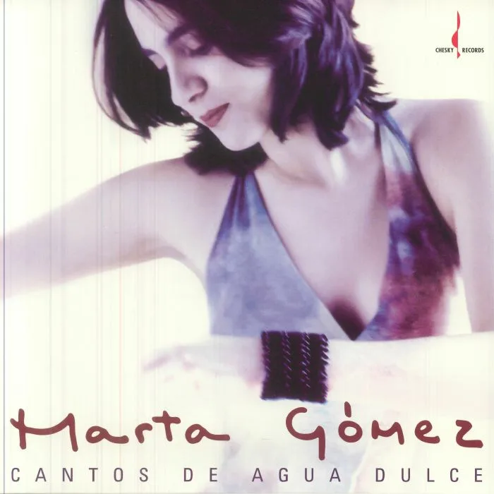 Лицевая сторона обложки — Marta GOMEZ — Cantos De Agua Dulce (Chesky Original Masters Series)