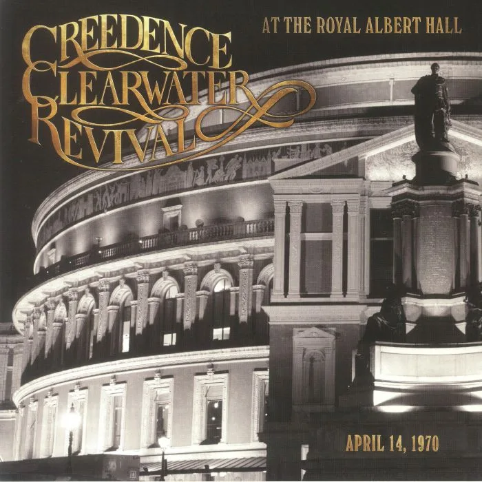 CREEDENCE CLEARWATER REVIVAL — At The Royal Albert Hall