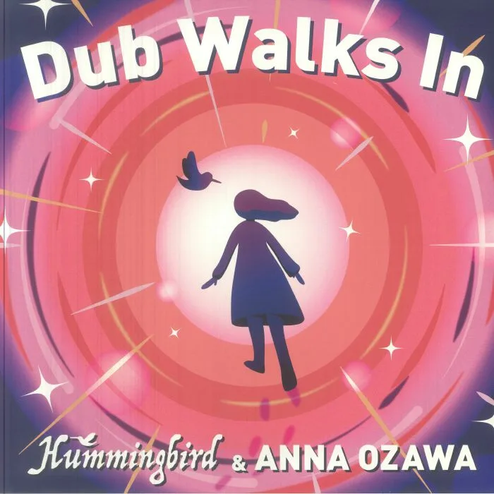 HUMMINGBIRD / ANNA OZAWA — Dub Walks In
