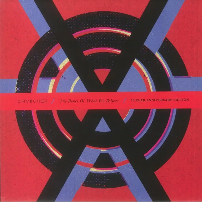 CHVRCHES — The Bones Of What You Believe (10th Anniversary Edition)