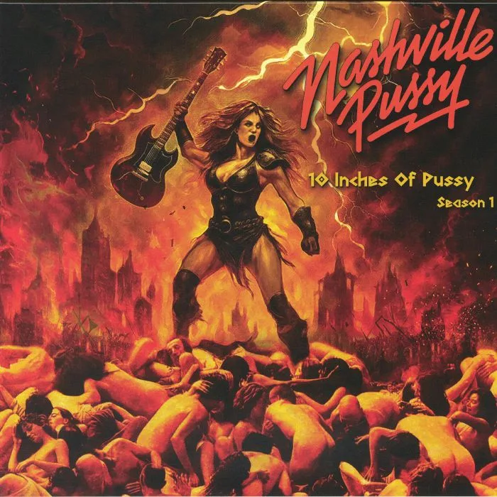 NASHVILLE PUSSY — 10 Inches Of Pussy Season 1