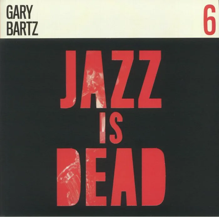 Adrian YOUNGE / ALI SHAHEED MUHAMMAD / GARY BARTZ — Jazz Is Dead 6