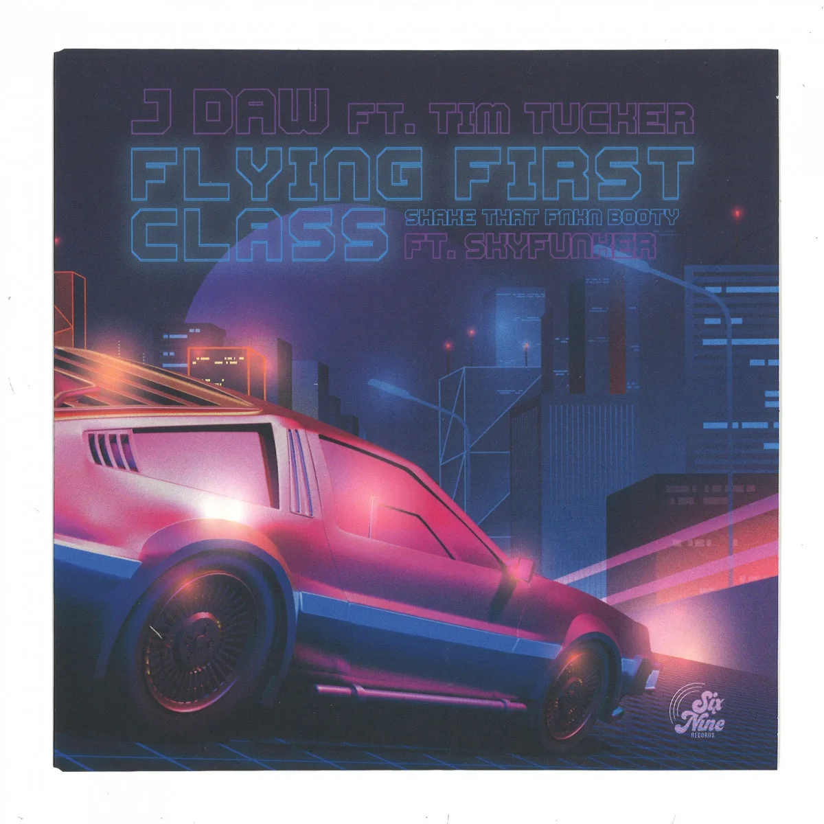 J Dawft.Tim Tucker B/W J Dawft.Skyfunker — “FLYING FIRST CLASS” B/W “SHAKE THAT FNKN BOOTY”