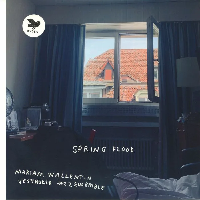 Mariam WALLENTIN / VESTNORSK JAZZ ENSEMBLE — Spring Flood