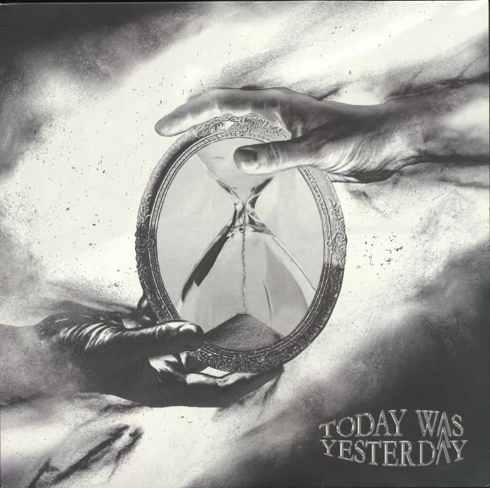 TODAY WAS YESTERDAY — Today Was Yesterday