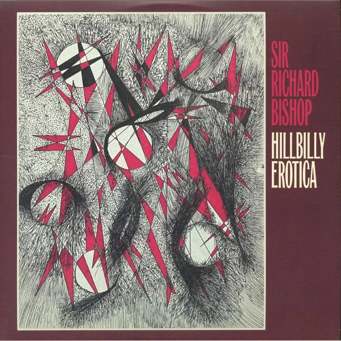 Sir Richard BISHOP — Hillbilly Erotica