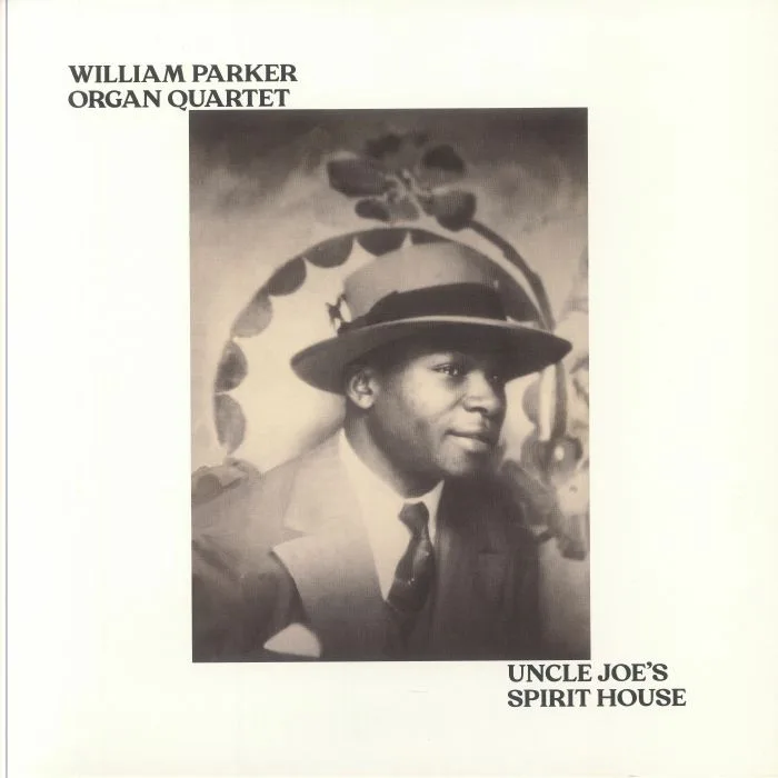 WILLIAM PARKER ORGAN QUARTET — Uncle Joe's Spirit House