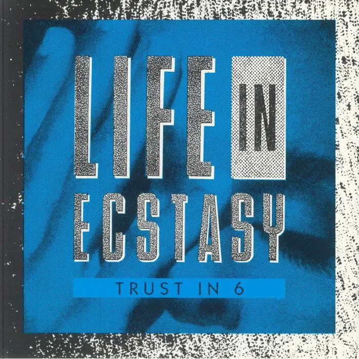 Лицевая сторона обложки — TRUST IN 6 — Life In Ecstasy EP