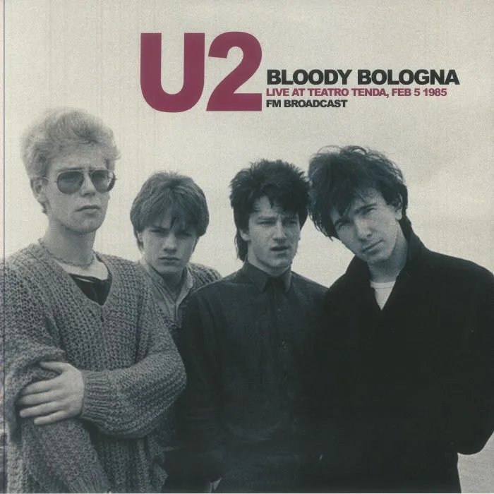 U2 — Bloody Bologna: Live At Teatro Tenda Feb 5 1985 FM Broadcast