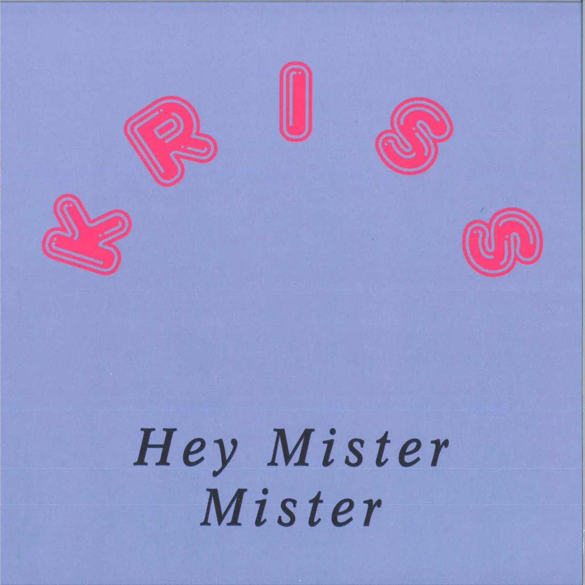 Kriss — Hey Mister Mister
