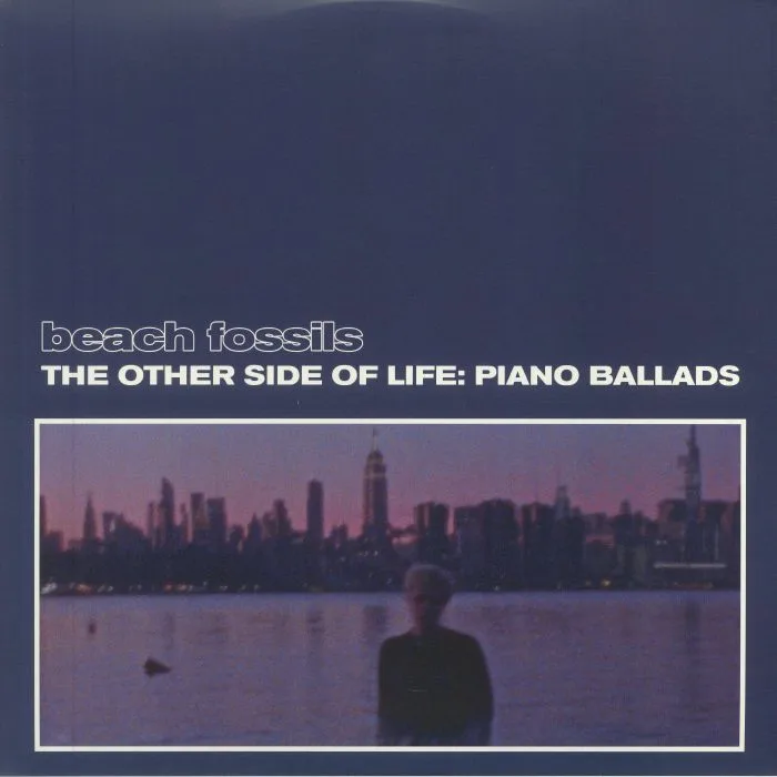 BEACH FOSSILS — The Other Side Of Life: Piano Ballads