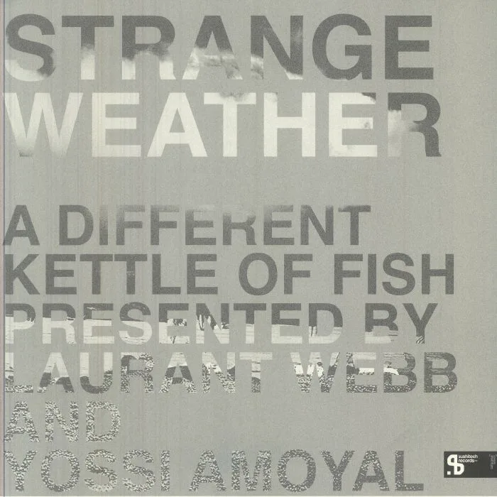 Laurant WEBB / YOSSI AMOYAL / VARIOUS — Strange Weather: A Different Kettle Of Fish (feat Housey Doingz, The Ron Honey Experience, Space Bunny)