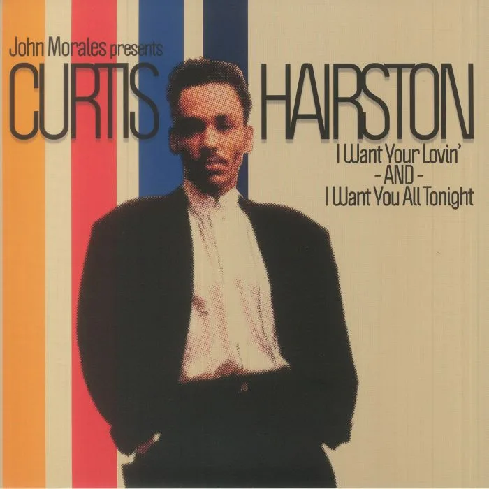 Лицевая сторона обложки — John MORALES presents CURTIS HAIRSTON — I Want Your Lovin'