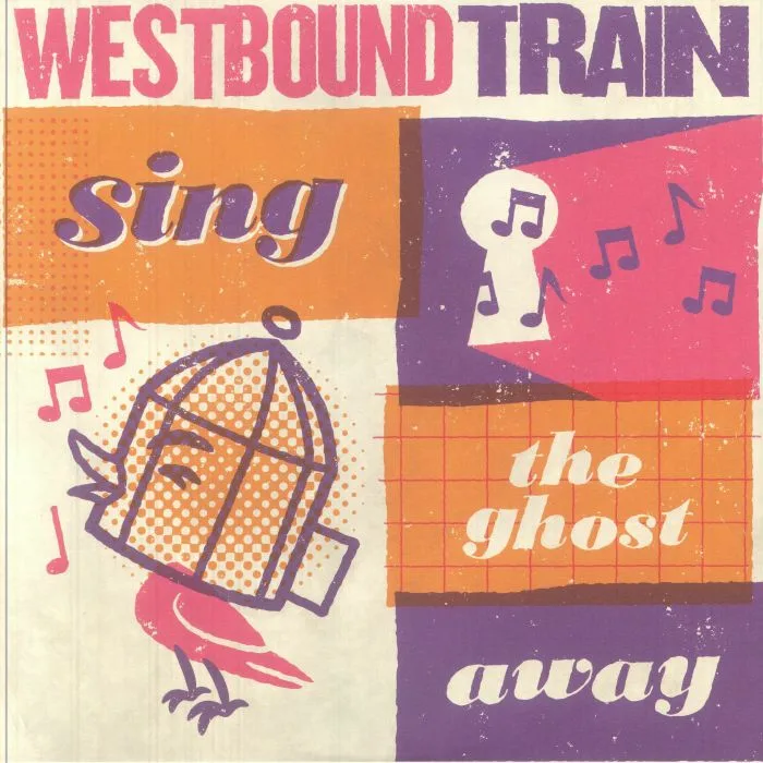 WESTBOUND TRAIN — Sing The Ghost Away