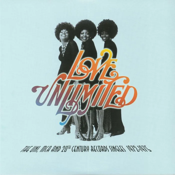 LOVE UNLIMITED — The Uni MCA & 20th Century Records Singles 1972-1975