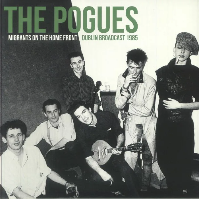 The POGUES — Migrants On The Home Front: Dublin Broadcast 1985