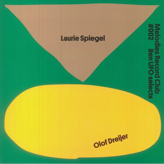 Laurie SPIEGEL / OLOF DREIJER / BEN UFO — Melodies Record Club #002: Ben UFO Selects