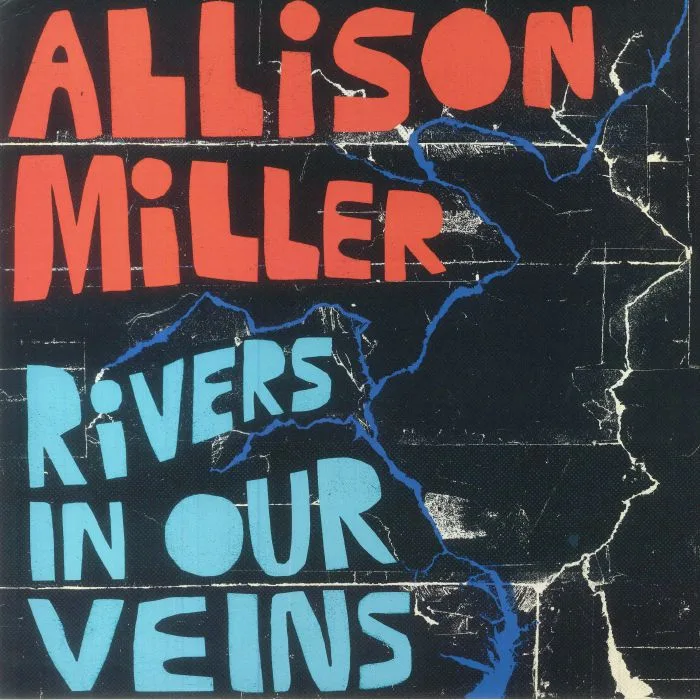 Allison MILLER — Rivers In Our Veins