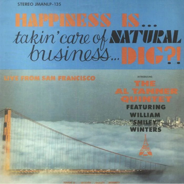 Front cover — The AL TANNER QUINTET — Happiness Is Takin' Care Of Natural Business Dig?! (reissue)