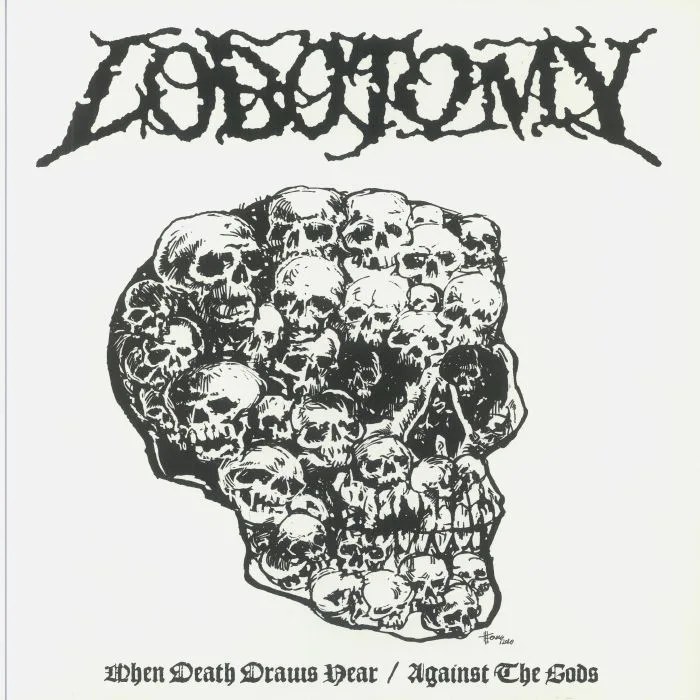 LOBOTOMY — When Death Draws Near / Against The Gods