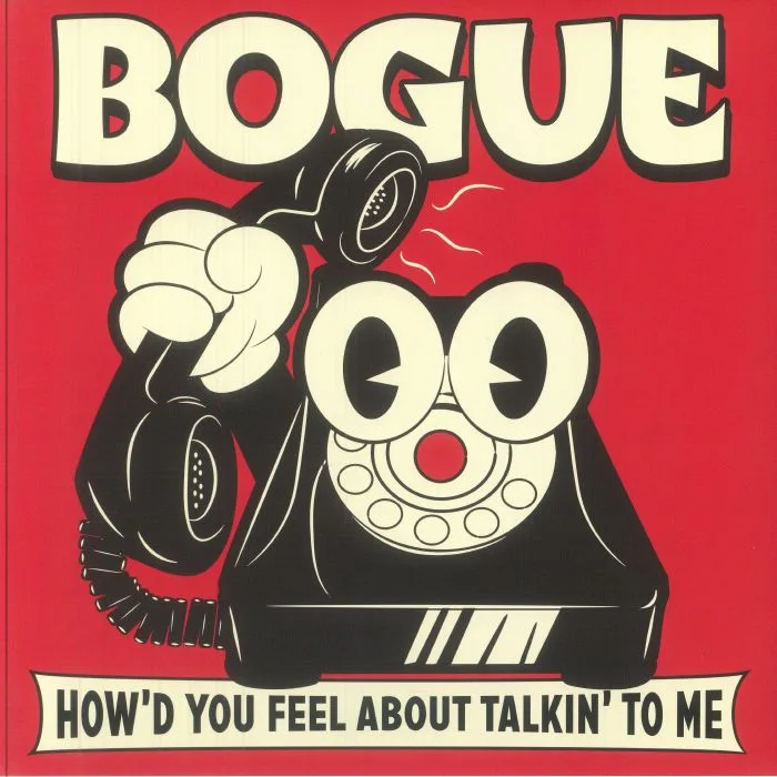 BOGUE — How'd You Feel About Talkin' To Me (reissue)