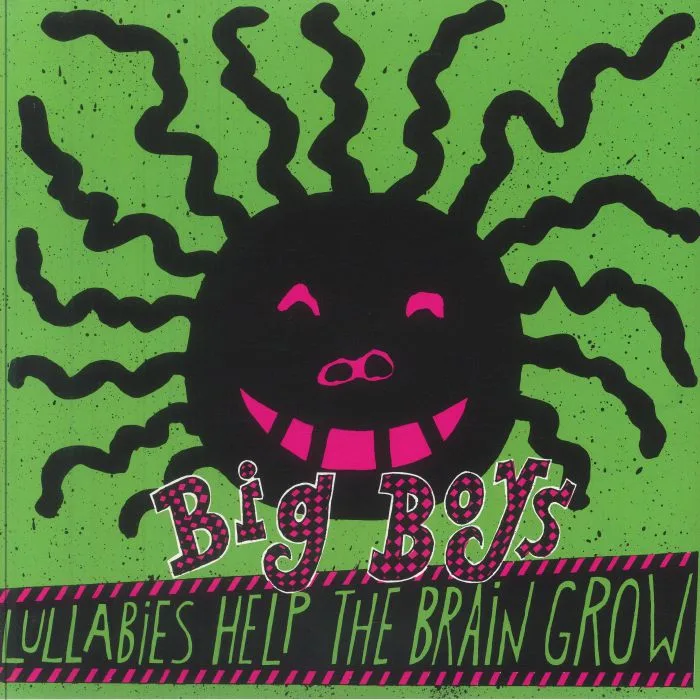 BIG BOYS — Lullabies Help The Brain Grow