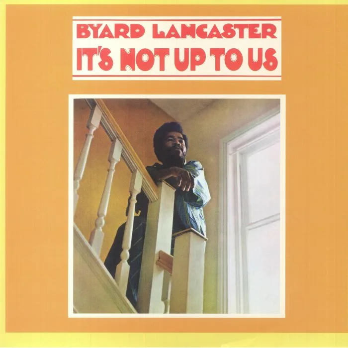 Byard LANCASTER — It's Not Up To Us (reissue)