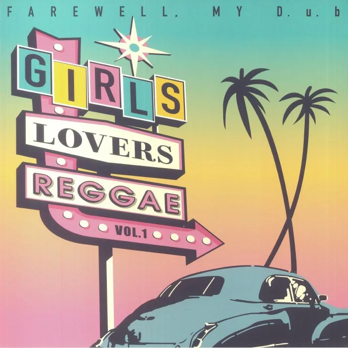 FAREWELL MY DUB — Girls Lovers Reggae Vol 1