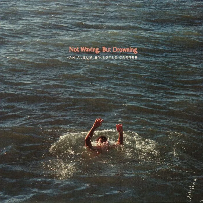 LOYLE CARNER — Not Waving But Drowning